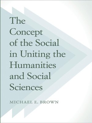 cover image of The Concept of the Social in Uniting the Humanities and Social Sciences